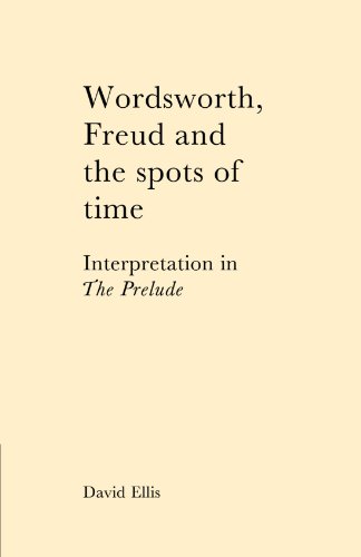 Wordsworth, Freud and the Spots of Time Interpretation in 'The Prelude' [Paperback]
