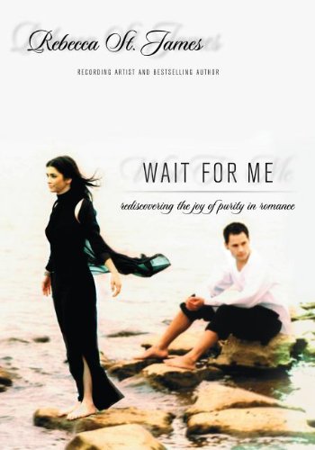 Wait for Me Rediscovering the Joy of Purity in Romance [Paperback]