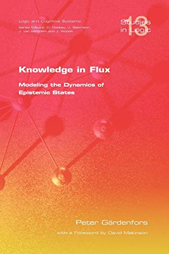 Knowledge In Flux Modeling The Dynamics Of Epistemic States (studies In Logic) [Paperback]