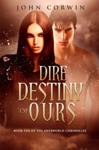 Dire Destiny Of Ours Book 10 Of The Overworld Chronicles (volume 10) [Paperback]
