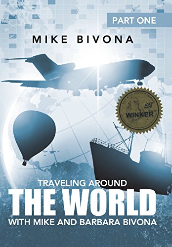 Traveling Around the World with Mike and Barbara Bivona  Part One [Hardcover]