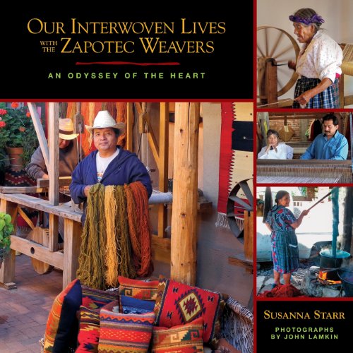 Our Interwoven Lives With The Zapotec Weavers An Odyssey Of The Heart [Paperback]