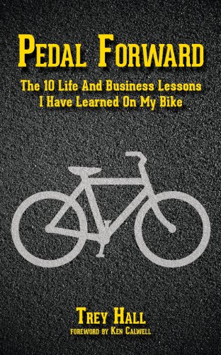 Pedal Forward The 10 Life And Business Lessons I Have Learned On My Bike [Paperback]