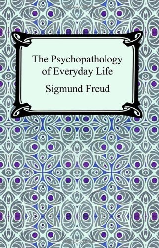 The Psychopathology Of Everyday Life [Paperback]