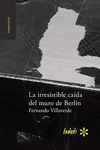 La Irresistible Cada Del Muro De Berln (spanish Edition) [Paperback]