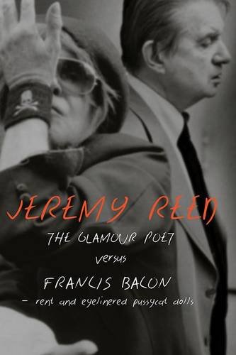 The Glamour Poet Vs. Francis Bacon, Rent And Eyelinered Pussycat Dolls [Paperback]