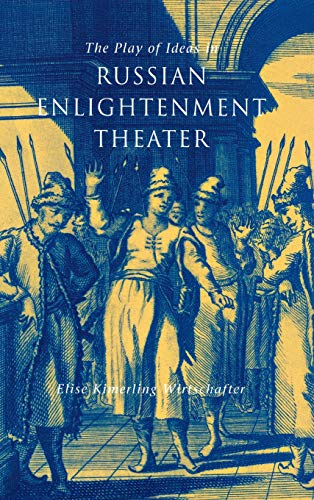 The Play of Ideas in Russian Enlightenment Theater [Hardcover]
