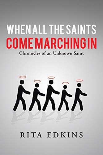 When All The Saints Come Marching In Chronicles Of An Unknown Saint [Paperback]
