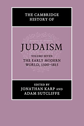 The Cambridge History of Judaism Volume 7, The Early Modern World, 15001815 [Paperback]