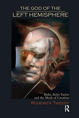 The God of the Left Hemisphere Blake, Bolte Taylor and the Myth of Creation [Paperback]