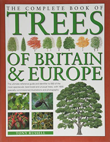 The Complete Book of Trees of Britain &amp Europe The Ultimate Reference Guide [Hardcover]
