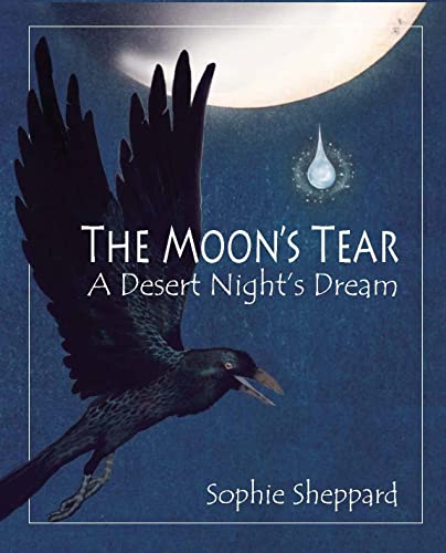 The Moon's Tear A Desert Night's Dream [Hardcover]