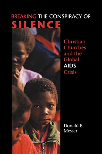 Breaking The Conspiracy Of Silence Christian Churches And The Global Aids Crisi [Paperback]