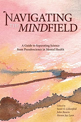 Navigating the Mindfield A Guide to Separating Science from Pseudoscience in Me [Paperback]