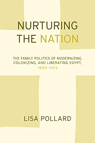 Nurturing the Nation The Family Politics of Modernizing, Colonizing, and Libera [Paperback]