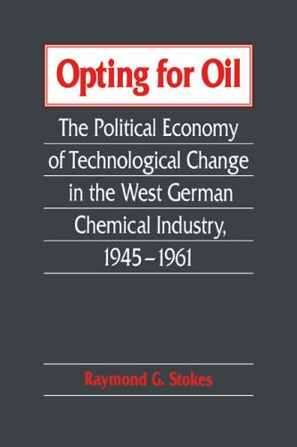 Opting for Oil The Political Economy of Technological Change in the West German [Paperback]