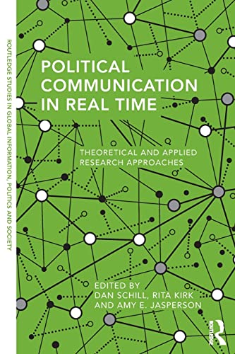 Political Communication in Real Time Theoretical and Applied Research Approache [Paperback]