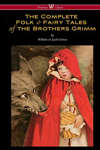 The Complete Folk & Fairy Tales Of The Brothers Grimm (wisehouse Classics - The  [Paperback]