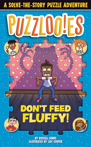 Puzzlooies Don't Feed Fluffy A Solve-the-Story Puzzle Adventure [Paperback]