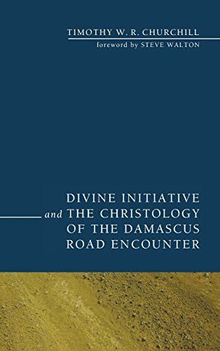 Divine Initiative And The Christology Of The Damascus Road Encounter [Hardcover]