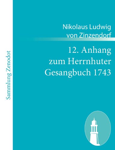 12. Anhang Zum Herrnhuter Gesangbuch 1743 [Paperback]