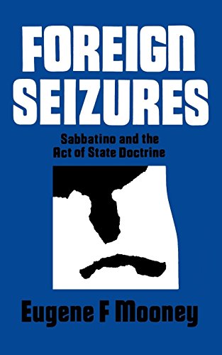 Foreign Seizures Sabbatino And The Act Of State Doctrine [Paperback]