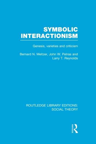 Symbolic Interactionism (RLE Social Theory) Genesis, Varieties and Criticism [Paperback]