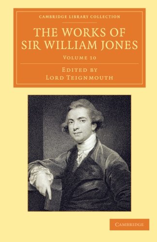 The Works of Sir William Jones With the Life of the Author by Lord Teignmouth [Paperback]