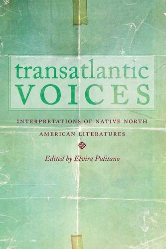 Transatlantic Voices Interpretations Of Native North American Literatures [Paperback]