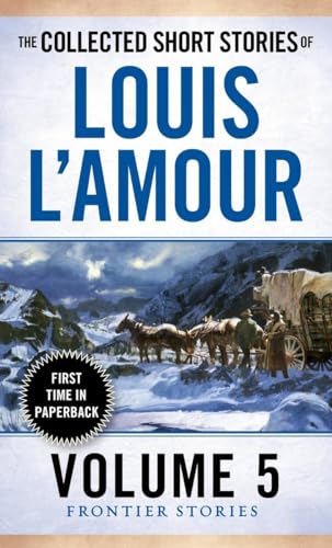 The Collected Short Stories of Louis L'Amour, Volume 5 Frontier Stories [Paperback]