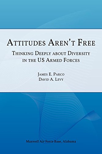 Attitudes Aren't Free Thinking Deeply About Diversity In The U.S. Armed Forces [Paperback]