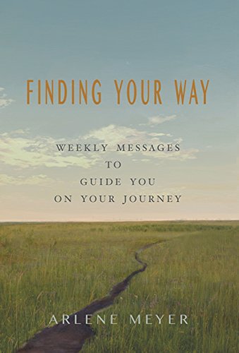 Finding Your Way  Weekly Messages to Guide You on Your Journey [Hardcover]