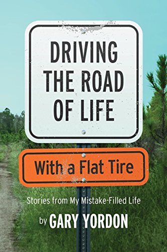 Driving the Road of Life with a Flat Tire [Paperback]