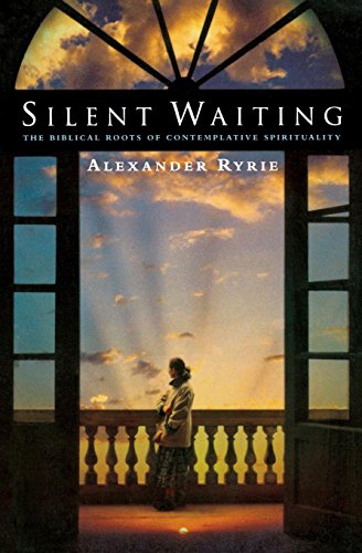 Silent Waiting The Biblical Roots Of Contemplative Spirituality [Paperback]