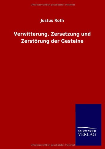 Verwitterung, Zersetzung und Zerstrung der Gesteine [Paperback]