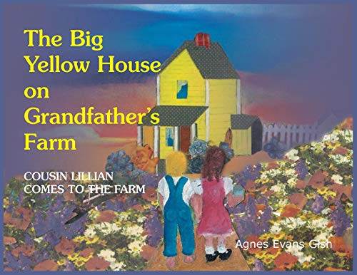 Big Yellow House on Grandfather's Farm  Cousin Lillian Comes to the Farm [Paperback]
