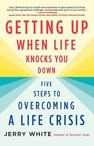 Getting Up When Life Knocks You Down Five Steps to Overcoming a Life Crisis [Paperback]