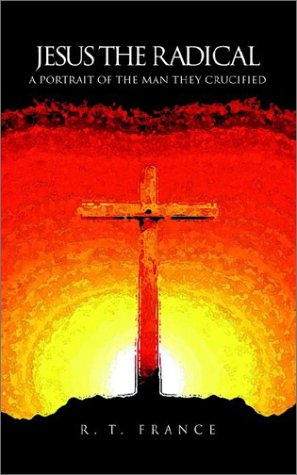 Jesus The Radical A Portrait Of The Man They Crucified [Paperback]
