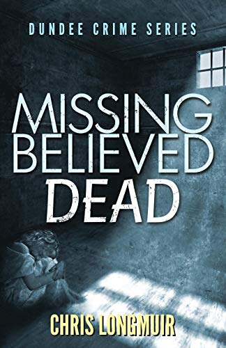 Missing Believed Dead Dundee Crime Series (volume 3) [Paperback]