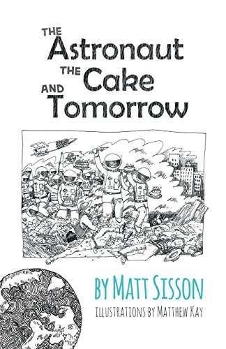 The Astronaut, The Cake, And Tomorrow [Paperback]