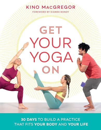 Get Your Yoga On 30 Days to Build a Practice That Fits Your Body and Your Life [Paperback]
