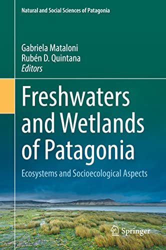 Freshwaters and Wetlands of Patagonia Ecosystems and Socioecological Aspects [Hardcover]