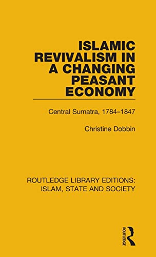 Islamic Revivalism in a Changing Peasant Economy Central Sumatra, 1784-1847 [Hardcover]