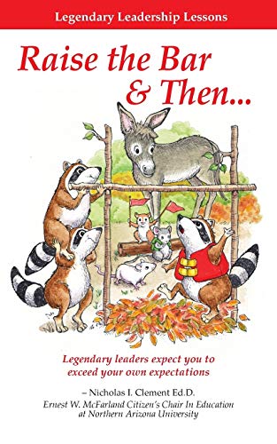 Legendary Leadership Lessons  How to Raise the Bar and Then... [Paperback]