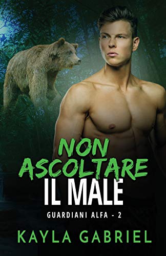 Non ascoltare il male (per ipovedenti)  (Alpha Guardians Book 2) [Paperback]
