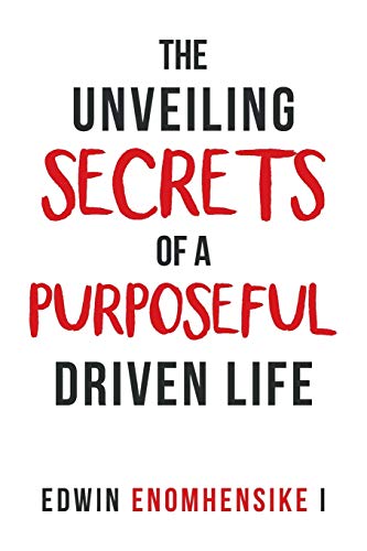 Unveiling Secrets of a Purposeful Driven Life [Paperback]