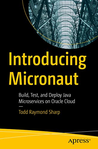 Introducing Micronaut Build, Test, and Deploy Java Microservices on Oracle Clou [Paperback]
