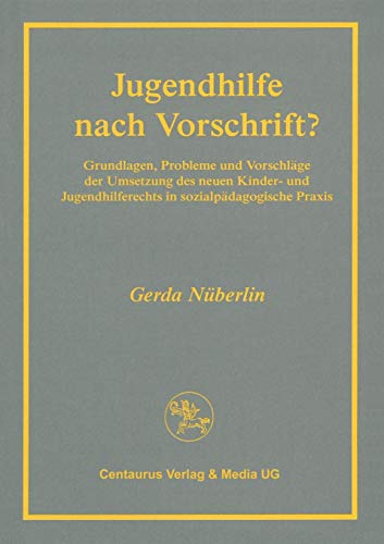 Jugendhilfe nach Vorschrift Grundlagen, Probleme und Vorschlge der Umsetzung  [Paperback]