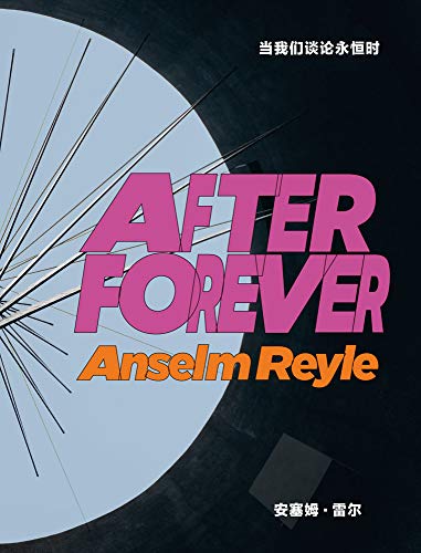 Anselm Reyle After Forever [Hardcover]