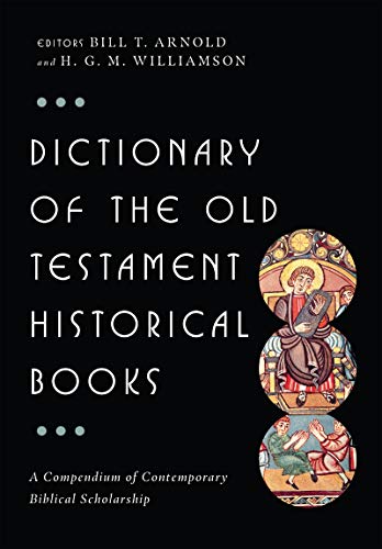 Dictionary Of The Old Testament Historical Books (the Ivp Bible Dictionary Seri [Hardcover]